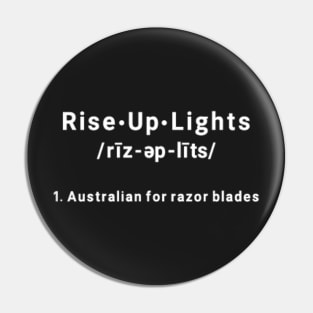 RISE UP LIGHTS:  Australian for Razor Blades Pin