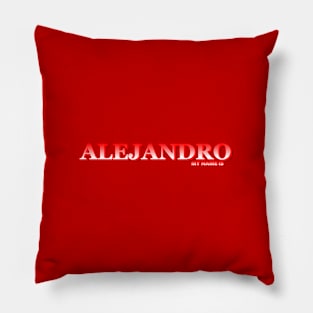 ALEJANDRO. MY NAME IS ALEJANDRO. SAMER BRASIL Pillow