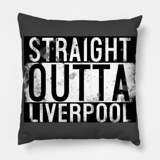 Straight Outta Liverpool Pillow