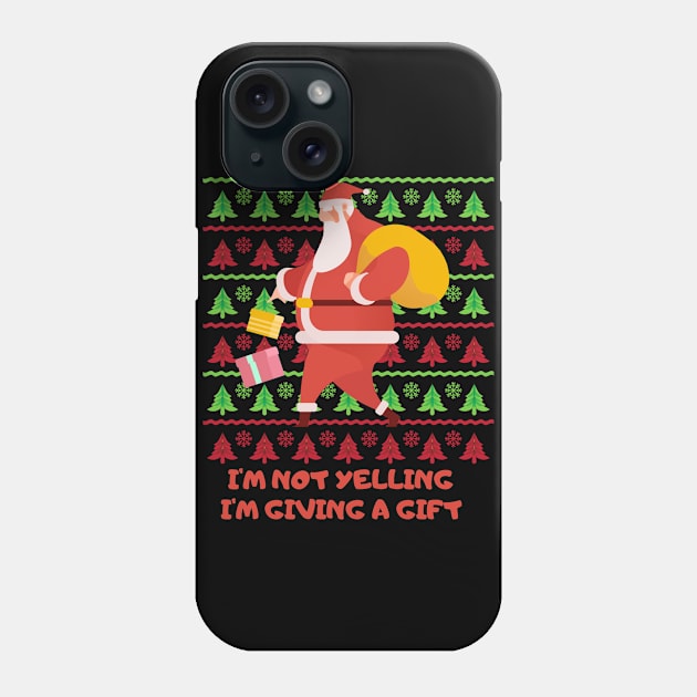 i'm not yelling, i'm giving a gift Phone Case by crackstudiodsgn