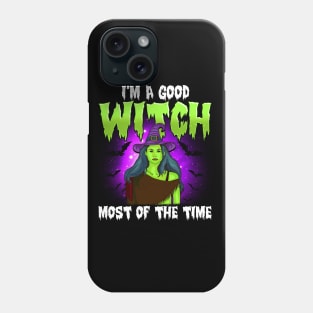 Funny Halloween Witch I'm A Good Witch Most Of The Time Gift Phone Case