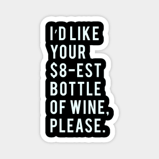 I'd Like your $8-est bottle of wine, please. Magnet