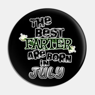 The Best Farter are Born in July Pin