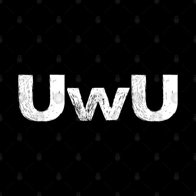 UwU - A - Word typography quote meme funny gift merch grungy black white tshirt by FOGSJ