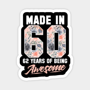 Made in 1960 62 years of being awesome 62nd Birthday Flowers Magnet