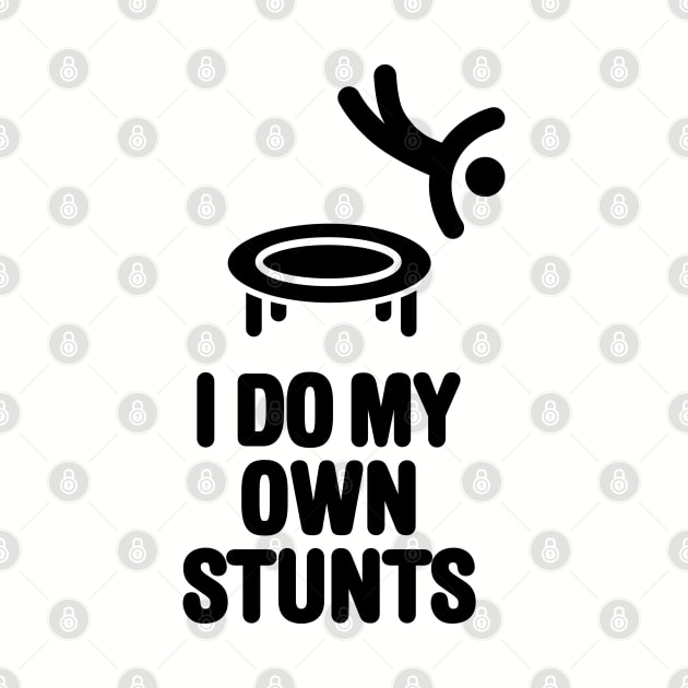 I do my own stunts funny trampoline trampolining trampolinist gymnastic by LaundryFactory