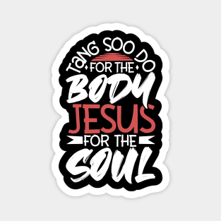 Jesus for the soul - For the body Tang Soo Do Magnet