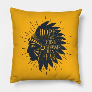 Hope is the only thing stronger than fear Pillow