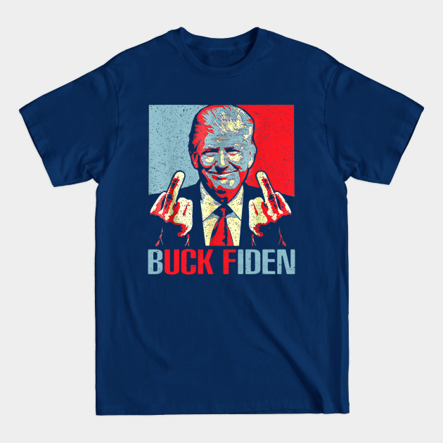 Discover Trump giving middle fingers Buck Fiden - Anti Joe Biden - T-Shirt