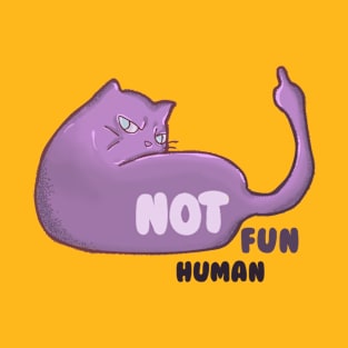 Cat "Not Fun Human". T-Shirt