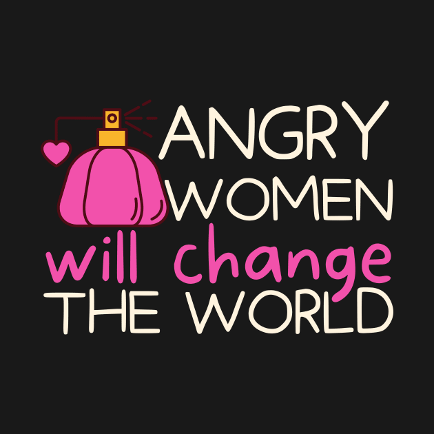 Angry Women Will Change The World Pink Perfume by pingkangnade2@gmail.com