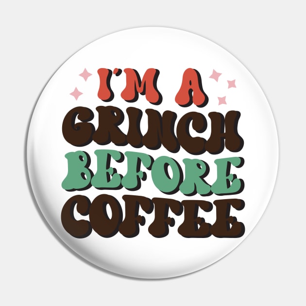 I'm A Grinch Before Coffee Pin by MZeeDesigns