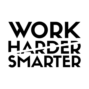 Work Smarter Not Harder T-Shirt