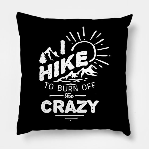 I Hike To Burn Off The Crazy Pillow by Skylane