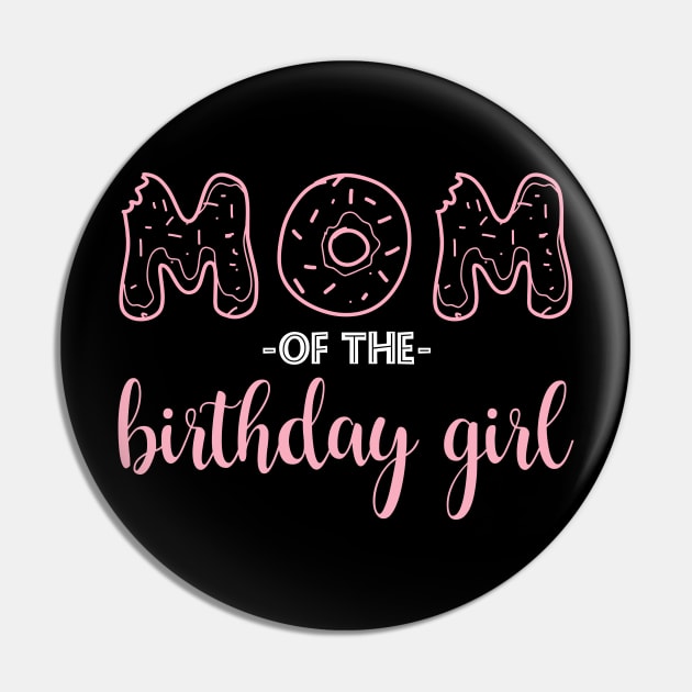 Mom of the Birthday Girl - Family Donut Pin by zellaarts