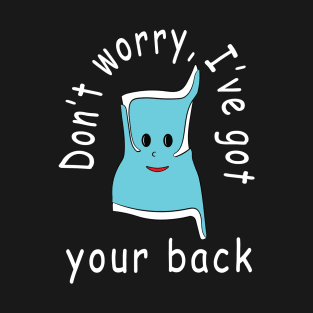 I've got your back T-Shirt