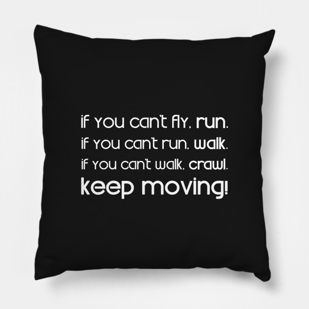 If You Can T Fly Run If You Can T Run Walk If You Can T Walk Crawl Keep Moving Martin Luther King White Ver Martin Luther King Pillow Teepublic Au If You Can T Fly Run If You Can T Run Walk If You Can T Walk Crawl Keep Moving Martin Luther King White Ver Martin Luther King Pillow Teepublic Au