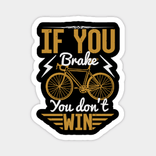 If You Brake You Don't Win Magnet