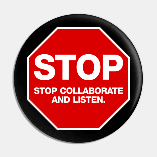 Stop Collaborate And Listen Pin