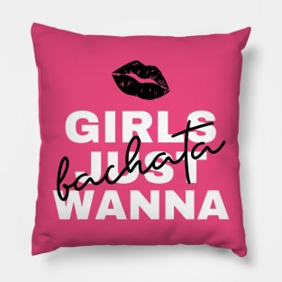 Girls Just Wanna Bachata Pillow