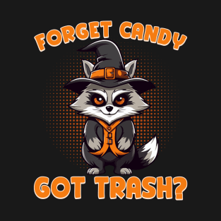 Forget candy got trash? T-Shirt