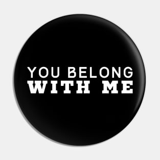 You Belong With Me Pin