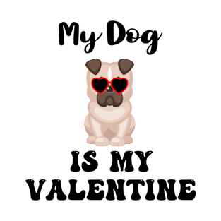 My Dog is My Valentine T-Shirt