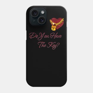 Do You Have The Key To My Heart Phone Case