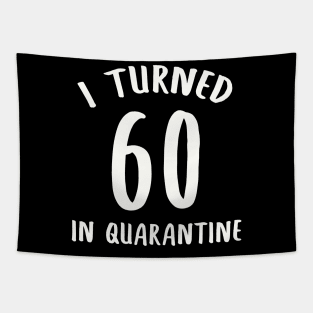 I Turned 60 In Quarantine Tapestry