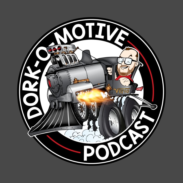 Dork-O-Motive Podcast Apparel by Dork-O-Motive 