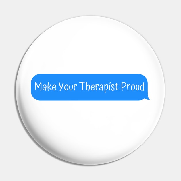 Make Your Therapist Proud Pin by Linys