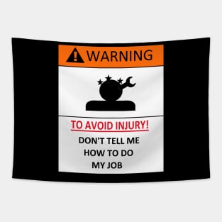 dont tell me how to do my job, funny warning Tapestry