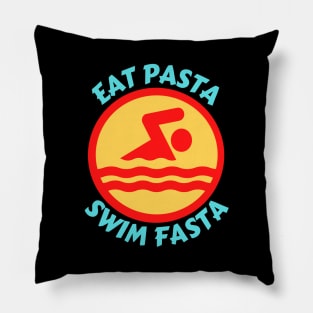 Eat Pasta Swim Fasta | Swimmer Pun Pillow