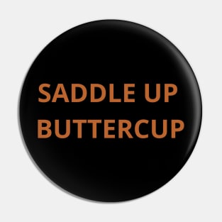 Saddle Up Buttercup Pin