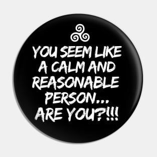 Are you a calm and reasonable person?! Pin