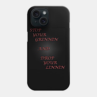 Stop your Grinnin Phone Case