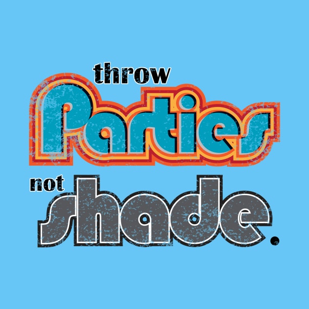 Parties, not Shade by drunkdevo