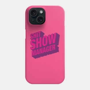 Shit Show Manager Phone Case