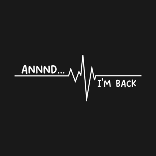 Annnd...I'm Back Heart Attack Survivor T-Shirt