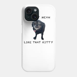 I'm Not Mean Like That Kitty Phone Case