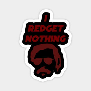 I REDGET NOTHING - PABLO ESCOBAR Magnet