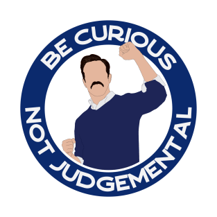 Be curious not judgemental 2 T-Shirt