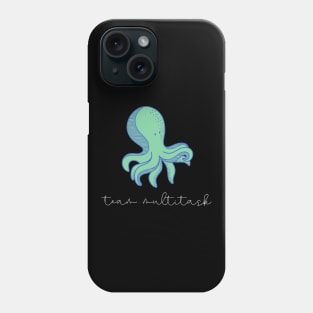 Octopus Is Team Multitask Phone Case