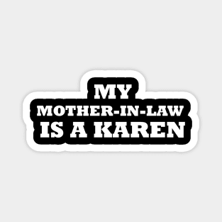 My Mother In Law Is A Karen Magnet