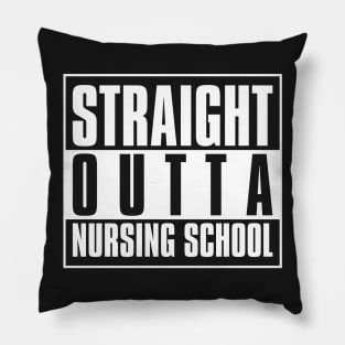 Straight Outta Nursing School Pillow