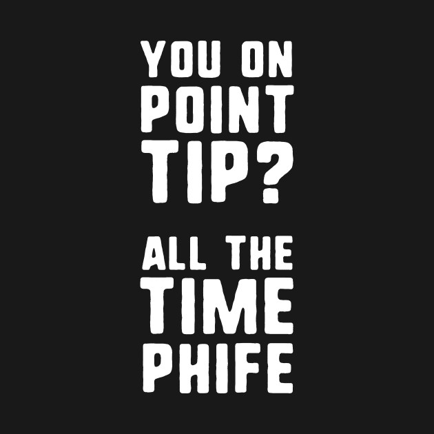 You On Point Tip All The Time Phife by dumbshirts