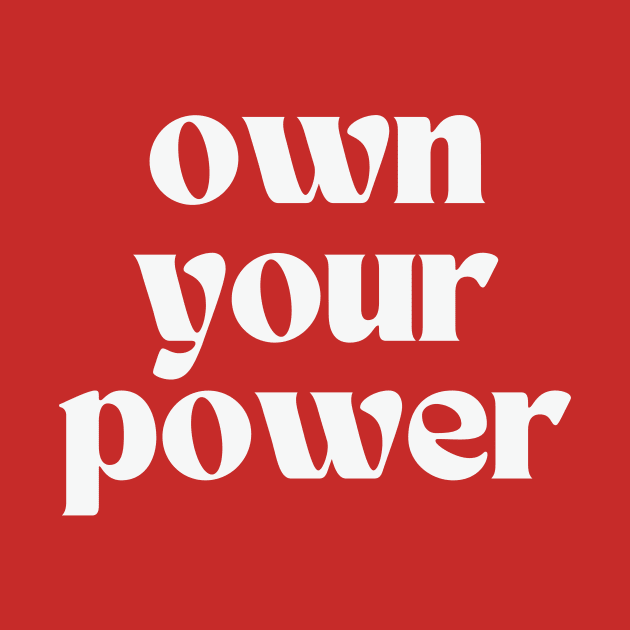 Own your power by thedesignleague