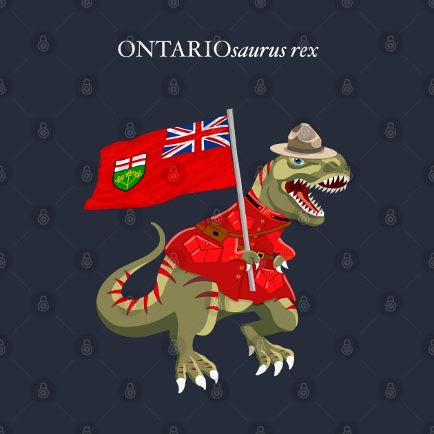 Clanosaurus Rex ONTARIOsaurus rex Ontario Canada Flag Tyrannosaurus Rex by BullShirtCo