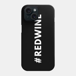 Red Wine Shirt #redwine - Hashtag Shirt Phone Case