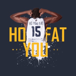 Ho You Fat T-Shirt